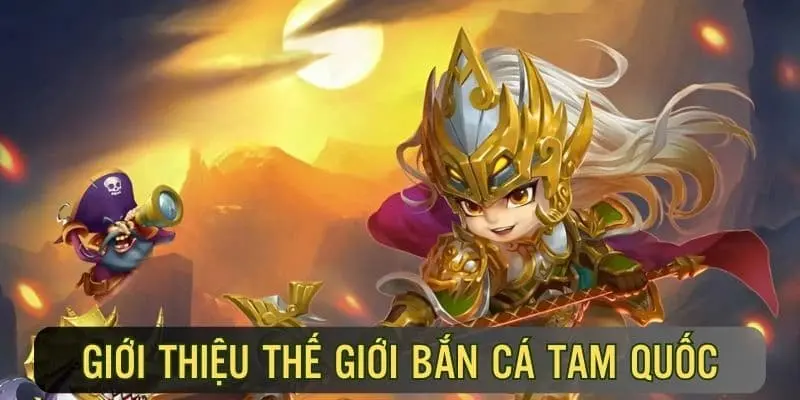 Săn cá Tam Quốc được rất nhiều người chơi yêu thích Săn cá Tam Quốc được rất nhiều người chơi yêu thích